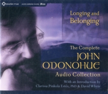 Image for Longing and belonging  : the complete John O'Donohue audio collection