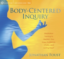 Image for Body-centered inquiry  : meditation training to awaken your inner guidance, vitality, and loving heart