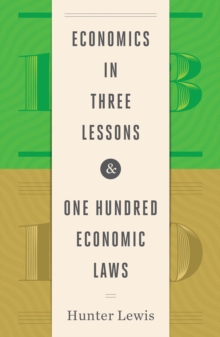 Economics in Three Lessons and One Hundred Economics Laws
