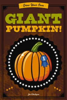 Image for Grow Your Own Giant Pumpkin