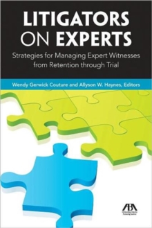 Image for Litigators on Experts : Strategies for Managing Expert Witnesses from Retention Through Trial