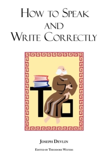 Image for How to Speak and Write Correctly : Joseph Devlin's Classic Text