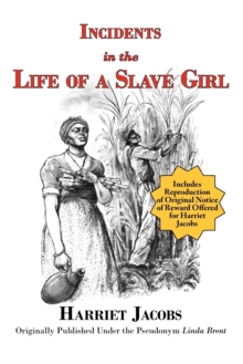 Image for Incidents in the Life of a Slave Girl (with reproduction of original notice of reward offered for Harriet Jacobs)