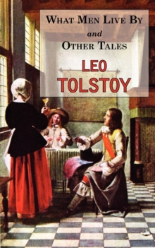 Image for What Men Live By & Other Tales : Stories by Tolstoy