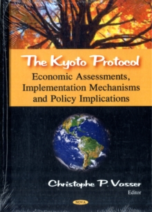 Image for Kyoto Protocol : Economic Assessments, Implementation Mechanisms, & Policy Implications