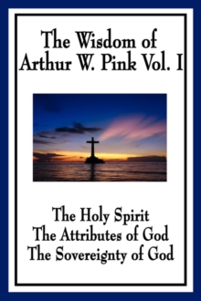 Image for The Wisdom of Arthur W. Pink Vol I
