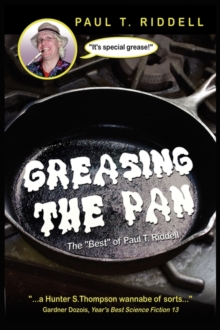 Image for Greasing the Pan : The "Best" of Paul T. Riddell