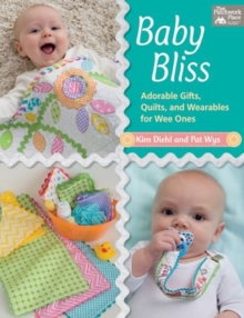 Image for Baby Bliss : Adorable Gifts, Quilts, and Wearables for Wee Ones