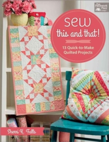 Image for Sew This and That! : 13 Quick-To-Make Quilted Projects