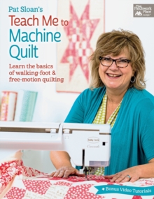 Image for Pat Sloan's Teach Me to Machine Quilt - Learn the Basics of Walking Foot and Free-Motion Quilting