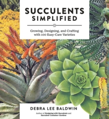 Image for Succulents simplified  : growing, designing, and crafting with 100 easy-care varieties