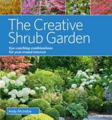 Image for The creative shrub garden  : eye-catching combinations for long-lasting beauty