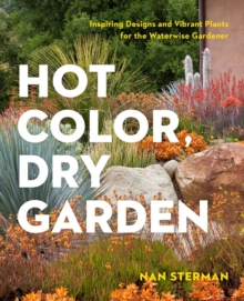 Image for Hot Color, Dry Garden : Inspiring Designs and Vibrant Plants for the Waterwise Gardener