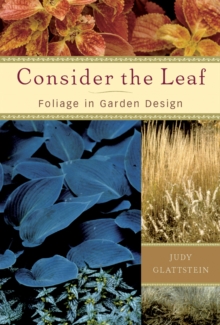 Image for Consider the Leaf : Foliage in Garden Design