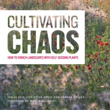 Image for Cultivating chaos  : how to enrich landscapes with self-seeding plants