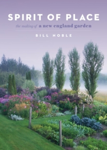 Spirit of Place: The Making of a New England Garden