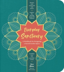 Everyday Sanctuary: A Workbook for Designing a Sacred Garden Space