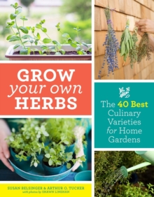 Image for Grow your own herbs  : the 40 best culinary varieties for home gardens