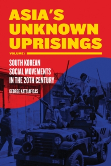 Image for Asia's Unknown Uprising Volume 1 : South Korean Social Movements in the 20th Century