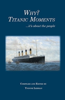 Why? Titanic Moments: it’s about the people