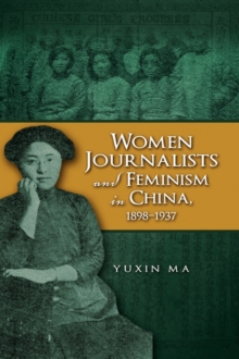 Image for Women journalists and feminism in China, 1898-1937