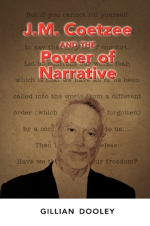 J.M. Coetzee and the Power of Narrative