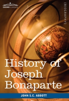 Image for History of Joseph Bonaparte, King of Naples and of Italy