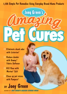 Image for Joey Green's amazing pet cures  : 1,130 simple pet remedies and treatments using brand-name products