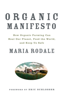 Image for Organic manifesto: how organic farming can stop the climate crisis, heal our planet, feed the world, and keep us safe