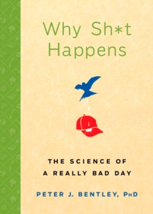 Image for Why Sh*t Happens: The Science of a Really Bad Day