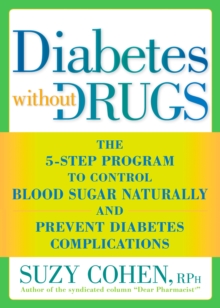 Diabetes without Drugs: The 5-Step Program to Control Blood Sugar Naturally and Prevent Diabetes Complications