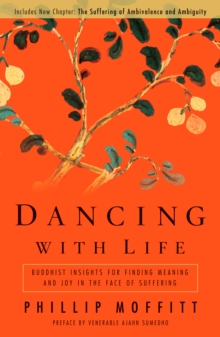 Image for Dancing with life  : Buddhist insights for finding meaning and joy in the face of suffering