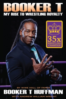 Image for Booker T.: my rise to wrestling royalty