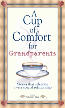 Image for A cup of comfort for grandparents: stories that celebrate a very special relationship
