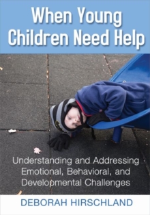 Image for When Young Children Need Help : Understanding and Addressing Emotional, Behavioral, and Developmental Challenges