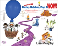 Image for Even more fizzle, bubble, pop & WOW!  : simple science experiments for young children