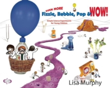 Image for Even More Fizzle, Bubble, Pop & Wow!: Simple Science Experiments for Young Children