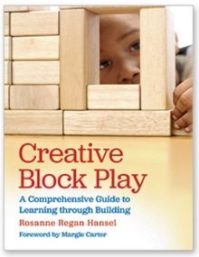 Image for Creative Block Play : A Comprehensive Guide to Learning through Building