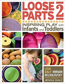 Loose Parts 2: Inspiring Play with Infants and Toddlers