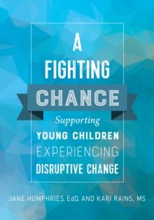 Image for A fighting chance: supporting young children experiencing disruptive change