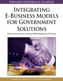 Integrating E-Business Models for Government Solutions: Citizen-centric Service Oriented Methodologies and Processes