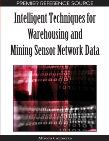 Image for Intelligent Techniques for Warehousing and Mining Sensor Network Data