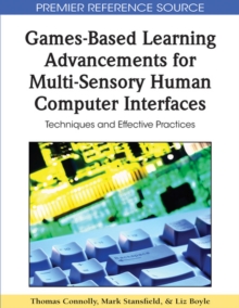 Image for Games-Based Learning Advancements for Multi-Sensory Human Computer Interfaces : Techniques and Effective Practices