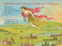 Image for "Westward the Course of Empire" – Exploring and Settling the American West