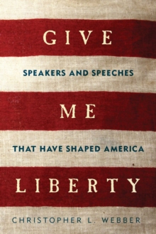 Image for Give me liberty: speakers and speeches that have shaped America