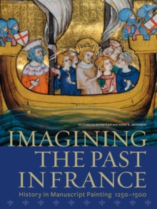Image for Imagining the past in France  : history in manuscript painting, 1250-1500