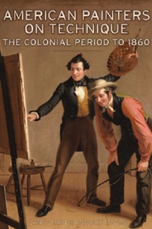 Image for American painters on technique  : the colonial period to 1860