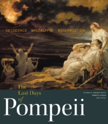 Last Days of Pompeii - Decadence, Apocalypse, Ressurrection