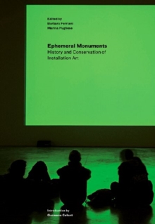 Image for Ephemeral Monuments - History and Conservation of Installation Art