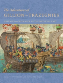 Image for The Adventures of Gillion de Trazegnies - Chivalry and Romance in the Medieval East